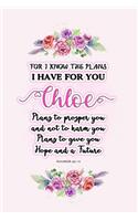 I know the plans I have for you Chloe: Jeremiah 29:11 - Personalized Name notebook / Journal: Name gifts for girls and women: School College Graduation gifts for students (blank lined Cus