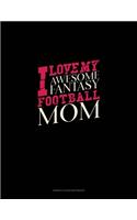 I Love My Awesome Fantasy Football Mom: Genkouyoushi Notebook(913 Genkouyoushi Notebook)