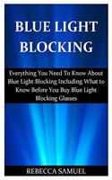 Blue Light Blocking: Everything You Need To Know About Gamma Blue Light Blocking Including What to Know Before You Buy Blue Light Blocking Glasses