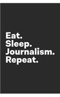 Eat Sleep Journalism Repeat