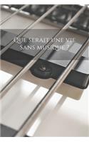 Que serait une vie sans musique ?: Cahier de note Mon petit carnet - Livre bloc-note papier vierge - Journal d'écriture personnel - Livre de composition pour musiciens - Cadeau - 110 