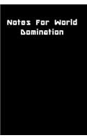 Notes For World Domination