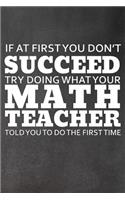 If At First You Don't Succeed: Try Doing What Your Math Teacher Told You to Do the First Time