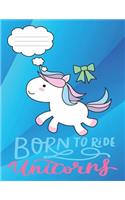Born to Ride Unicorns: 8.5 X 11 Baby Unicorn Composition Notebook Journal for School Age Children Grades K-3