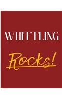 Whittling Rocks!
