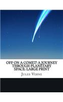 Off on a Comet! a Journey Through Planetary Space: Large Print