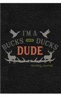 I'm a Bucks and Ducks Dude Hunting Journal