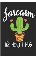 Sarcasm It's How I Hug: Funny Cactus Plant Blank Lined Note Book