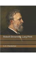 Robert Browning: Larg Print