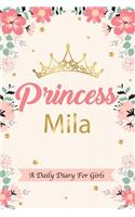 Princess Mila a Daily Diary for Girls: Personalized Writing Journal / Notebook for Girls Princess Crown Name Gift