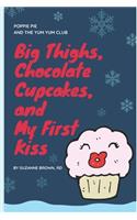 Big Thighs, Chocolate Cupcakes, and My First Kiss