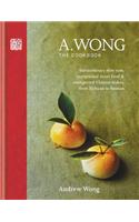 A. Wong – The Cookbook: Extraordinary dim sum, exceptional street food & unexpected Chinese dishes from Sichuan to Yunnan