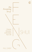The Energizing Art of Feng Shui