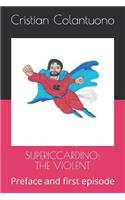 Supericcardino: The Violent: Preface and First Episode