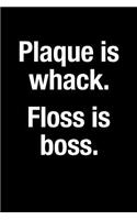 Plaque Is Whack, Floss Is Boss Gift Notebook for a Dentist, Medium Ruled Blank Journal