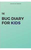 The Bug Diary for Kids: Blank Lined Journal with Calendar for Kids