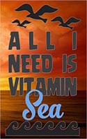 All I Need Is Vitamin Sea