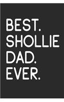 Best Shollie Dad Ever: Notebook Unique Journal for Proud Dog Owners, Dads Gift Idea for Men & Boys Personalized Lined Note Book, Individual Dairy