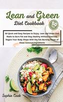 Lean and Green Diet Cookbook: 50 Quick and Easy Recipes to Enjoy. Lean and Green Diet Meals to Burn Fat and Stay Healthy Without Exercise. Regain Your Body Shape with the Fat- Bu