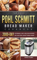 Easy Pohl Schmitt Bread Maker Cookbook