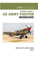 World War II US Army Fighter Modelling