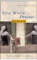 First World Dreams: Mexico Since 1989