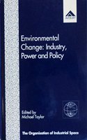 Environmental Change: Industry, Power and Policy (Organization of Industrial Space)