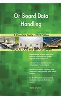 On Board Data Handling A Complete Guide - 2020 Edition