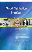 Good Distribution Practices A Complete Guide - 2020 Edition