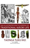 Illustrated Encyclopedia of Traditional Maori Life