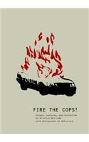 Fire the Cops!: Essays, Lectures, and Journalism