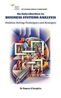 An Introduction to Business Systems Analysis: Problem Solving Techniques and Strategies