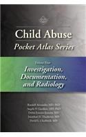 Child Abuse Pocket Atlas Series, Volume 4: Investigation, Documentation, and Radiology