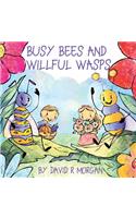 Busy Bees and Willful Wasps