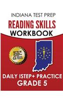 Indiana Test Prep Reading Skills Workbook Daily Istep+ Practice Grade 5: Preparation for the Istep+ English/Language Arts Tests