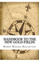 Handbook to the new Gold-fields