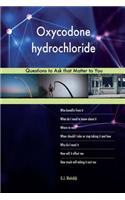 Oxycodone hydrochloride 578 Questions to Ask that Matter to You
