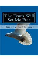 The Truth Will Set Me Free