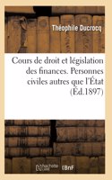 Cours de Droit Administratif Et de Législation Française Des Finances