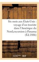 Six Mois Aux États-Unis: Voyage d'Un Touriste Dans l'Amérique Du Nord, Suivi d'Une Excursion