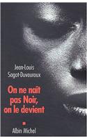 On Ne Nait Pas Noir, on Le Devient