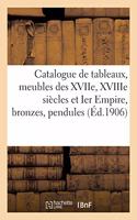 Catalogue de Tableaux Anciens Des Écoles Anglaise, Flamande, Française Et Hollandaise, Meubles Xviie: Xviiie Siècles Et Ier Empire, Bronzes, Pendules, Émaux Cloisonnés, Sculptures, Tapisseries