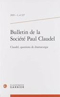 Bulletin de la Societe Paul Claudel: Claudel, Questions de Dramaturgie