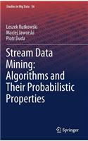 Stream Data Mining: Algorithms and Their Probabilistic Properties