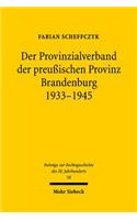 Der Provinzialverband der preußischen Provinz Brandenburg 1933-1945: Regionale Leistungs- und Lenkungsverwaltung im Nationalsozialismus(58 Beiträge zur Rechtsgeschichte des 20. Jahrhunderts)