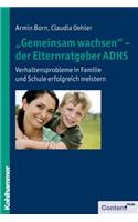 Gemeinsam Wachsen - Der Elternratgeber Adhs