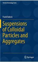 Suspensions of Colloidal Particles and Aggregates: (20 Particle Technology Series)