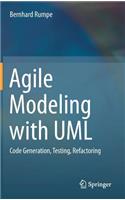 Agile Modeling with UML: Code Generation, Testing, Refactoring