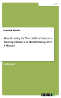 Mentaltraining für Nervosität bei Sportlern. Trainingsplan für ein Mentaltraining über 3 Monate