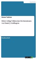 Hitlers willige Vollstrecker. Die Intentionen von Daniel J. Goldhagens